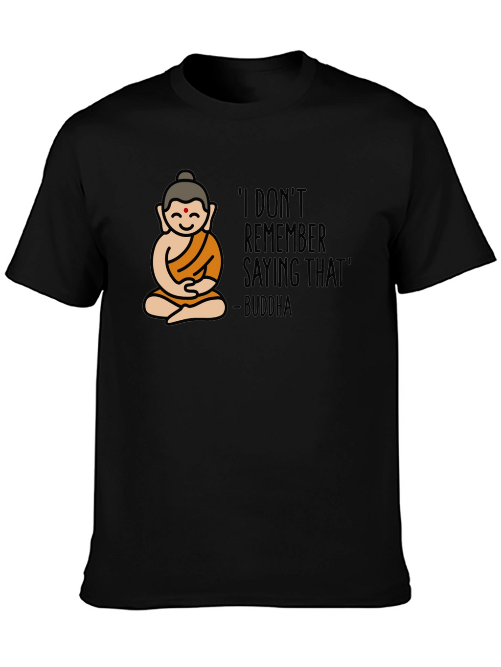 Buddha I Dont Remember Graphic Tee