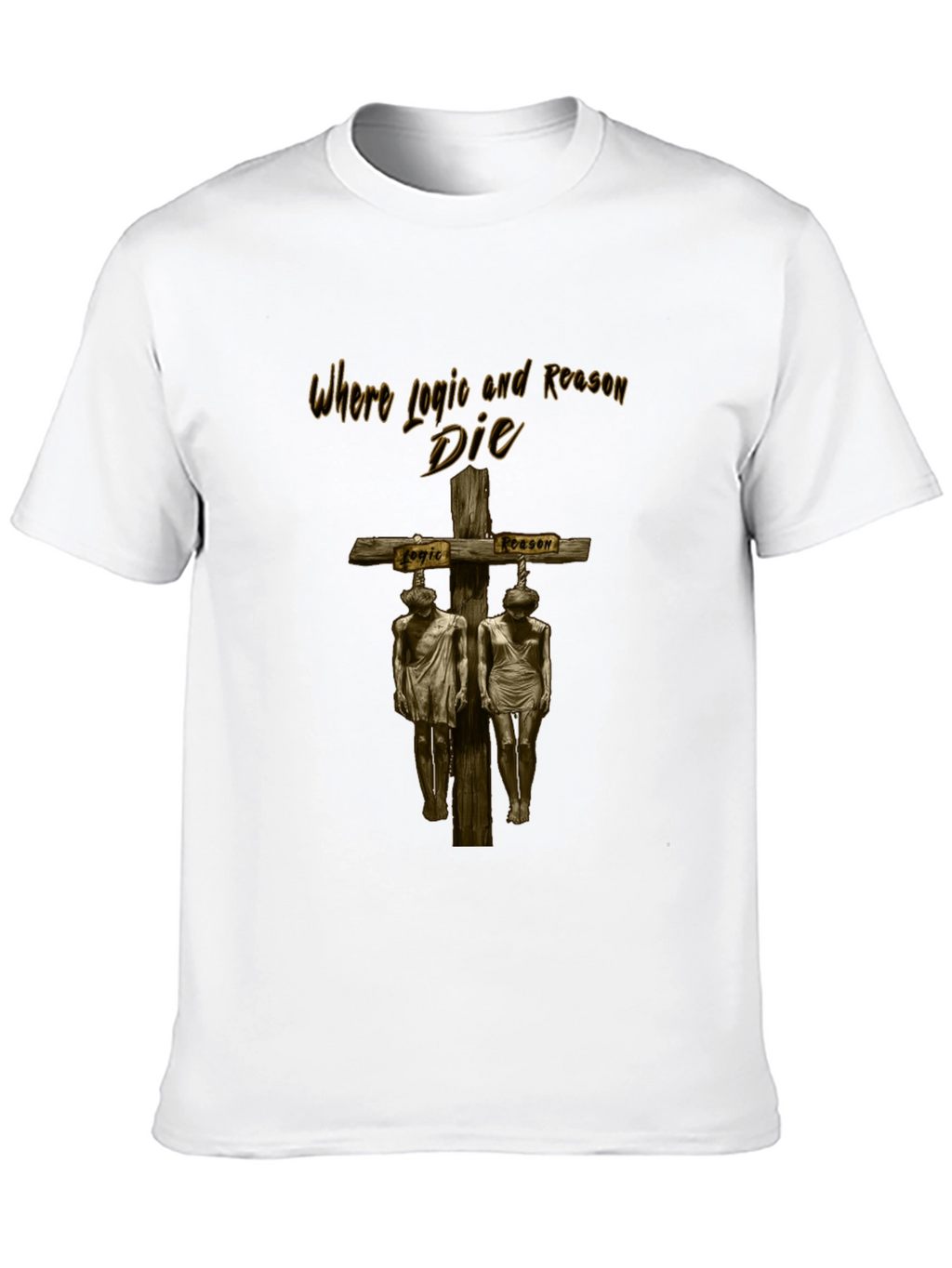 Where Logic and Reason Die Graphic Tee