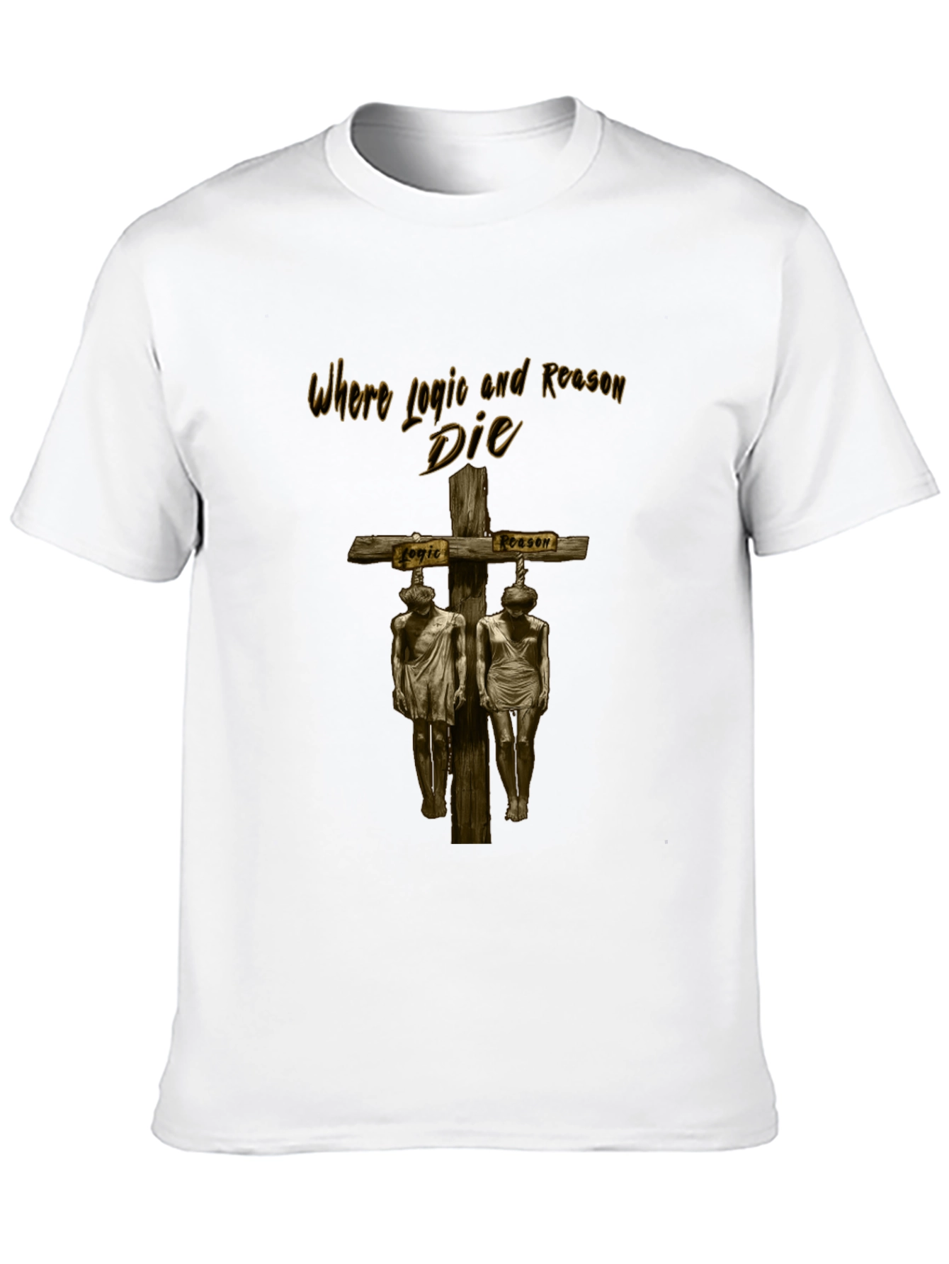 Where Logic and Reason Die Graphic Tee