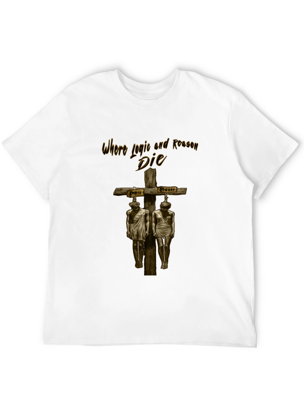 Where Logic and Reason Die Graphic Tee